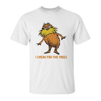 I Speak For The Trees - Lorax T-Shirt Unisex T-Shirt | Favorety DE