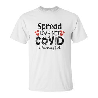 Spread Love Not Cov Pharmacy Tech Unisex T-Shirt | Favorety AU