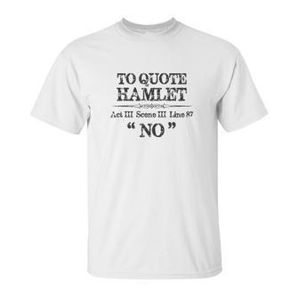 Stage Manager Actor Theatre Gifts Shakespeare Hamlet Quote Unisex T-Shirt | Favorety CA