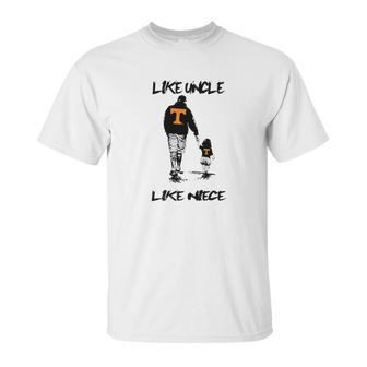 Tennessee Volunrs Like Uncle Like Niece Apparel Unisex T-Shirt | Favorety