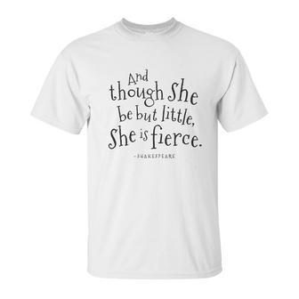 Though She Be But Little Shakespeare Unisex T-Shirt | Favorety