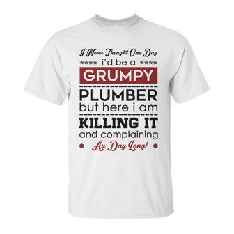 I Never Thought One Day I D Be A Groumpy Plumber Unisex T-Shirt | Favorety AU