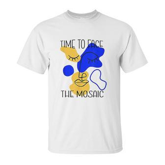 Time To Face The Mosaic Unisex T-Shirt | Favorety