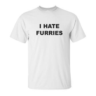 Top That Says I Hate Furries Unisex T-Shirt | Favorety CA