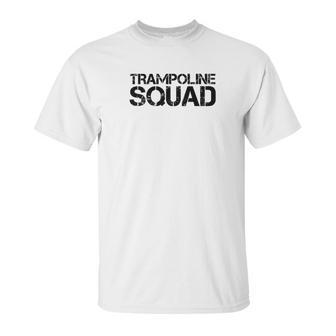 Trampoline Squad Funny Gymnast Bounce Jump Gift Idea Unisex T-Shirt | Favorety CA