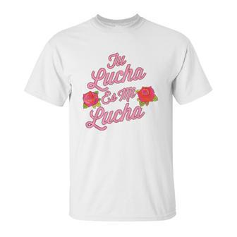 Tu Lucha Es Mi Lucha Latina Empowerment Unisex T-Shirt | Favorety UK