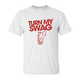 Turn My Swag On Unisex T-Shirt | Favorety CA