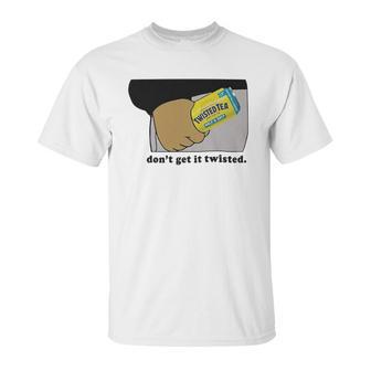 Twisted Tea Dont Get It Twisted Funny Graphic Unisex T-Shirt | Favorety CA