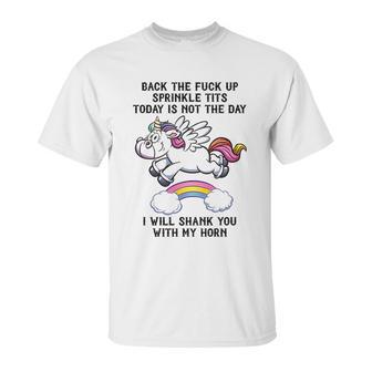 Unicorn Back The F Up I Will Shank You With My Horn Unisex T-Shirt | Favorety AU