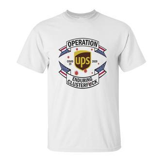 United Parcel Service Operation Enduring Clusterfuck Covid-19 2020 Shirt Unisex T-Shirt | Favorety DE