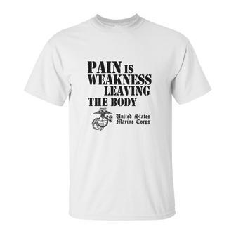 Usmc Pain Is Weakness Leaving The Body Unisex T-Shirt | Favorety CA