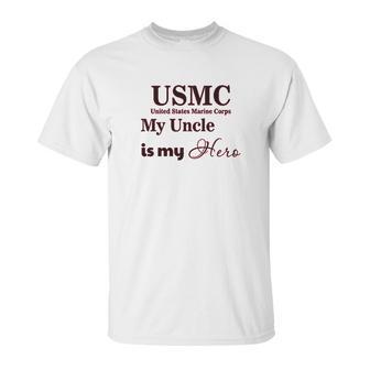 Usmc My Uncle Is Hero Unisex T-Shirt | Favorety UK