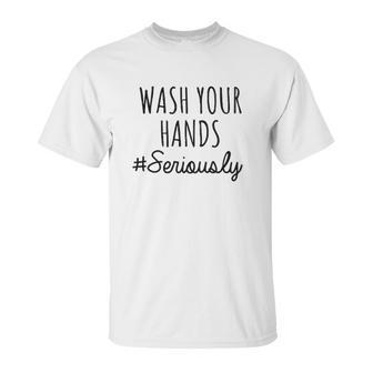 Wash Your Hands Funny Humor Distance Social Distancing Unisex T-Shirt | Favorety DE