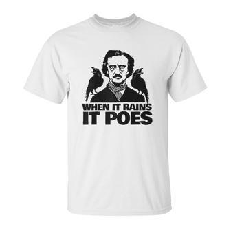 When It Rains It Poes Funny Edgar Allan Poe Unisex T-Shirt | Favorety DE