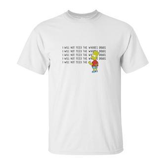 I Will Not Feed The Whores Drugs Bart Simpson Unisex T-Shirt | Favorety UK