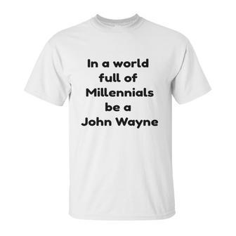 In A World John Wayne Unisex T-Shirt | Favorety AU