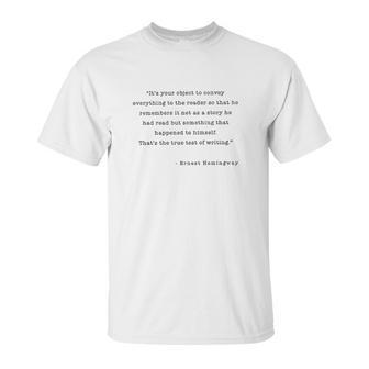 Writers On Writing Ernest Hemingway Test Of True Writing Unisex T-Shirt | Favorety