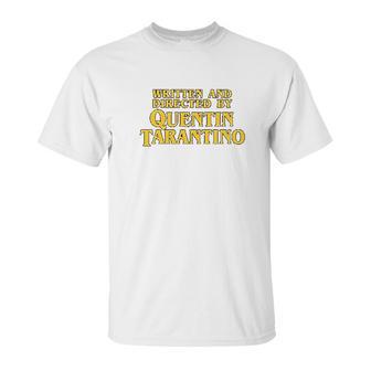 Written And Directed By Quentin Tarantino Unisex T-Shirt | Favorety DE