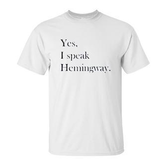 Yes I Speak Hemingway Literary Writer Unisex T-Shirt | Favorety CA