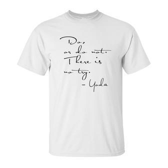 Yoda Quote - Do Or Do Not There Is No Try Limted Edition Unisex T-Shirt | Favorety AU