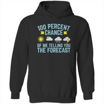 100 Percent Chance Of Telling You Forecast Hoodie | Favorety UK