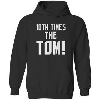 10Th Time The Tom Going To Championship Hoodie | Favorety AU