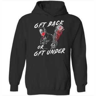 6 Feet Back Or 6 Feet Under Negan Hoodie | Favorety AU