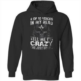 9 Of 10 Voices In My Head Tell Me Im Crazy One Just Hums New Style Hoodie | Favorety DE