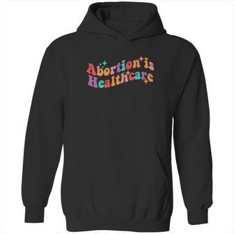 Abortion Is Healthcare Feminist Pro Choice Hoodie | Favorety DE