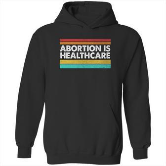 Abortion Is Healthcare Feminist Pro Choice Hoodie | Favorety UK