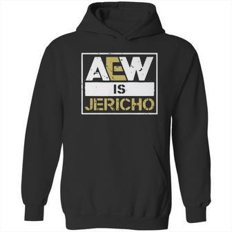 Aew Is Jericho Hoodie | Favorety AU