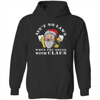 Aint No Laws When You Drink With Claus Funny Hoodie | Favorety DE