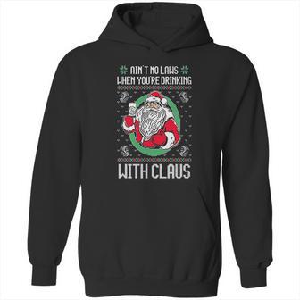 Aint No Laws When Youre Drinking With Claus Hoodie | Favorety AU