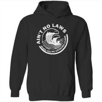 Ain’T No Laws When Youre Drinking Claws Hoodie | Favorety DE