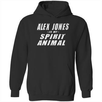 Alex Jones Is My Spirit Animal Infowars Supporter Hoodie | Favorety CA