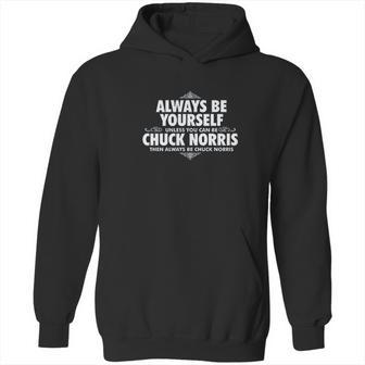 Alway Be Yourself Unless You Can Be Chuck Norris Funny Hoodie | Favorety UK