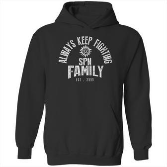 Always Keep Fighting Spn Family Est 2005 Hoodie | Favorety