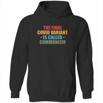 Anti Communism The Final Covid Variant Is Called Communism Hoodie | Favorety DE