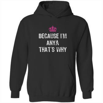 Because I Am Anya Thats Why Funny Gift Hoodie | Favorety UK