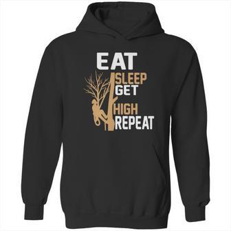 Arborist Tree Climber Eat Sleep Get High Tree Climbing Hobby Hoodie | Favorety