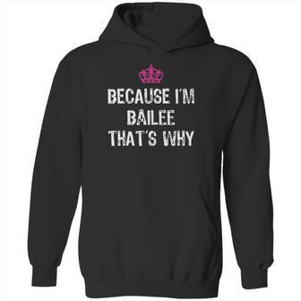 Because I Am Bailee That Is Why Hoodie | Favorety UK