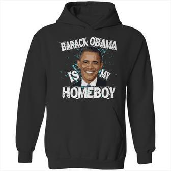 Barack Obama Is My Homeboy Hoodie | Favorety