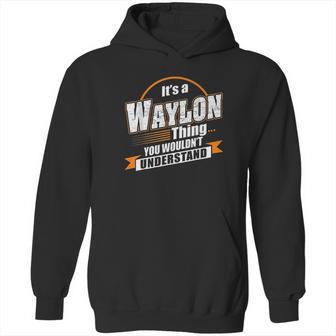 Best Gift For Waylon Hoodie | Favorety