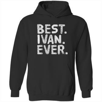 Best Ivan Ever Hoodie | Favorety CA