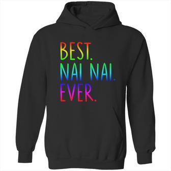 Best Nai Nai Ever Funny Gift Hoodie | Favorety