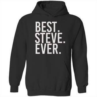 Best Steve Ever Hoodie | Favorety