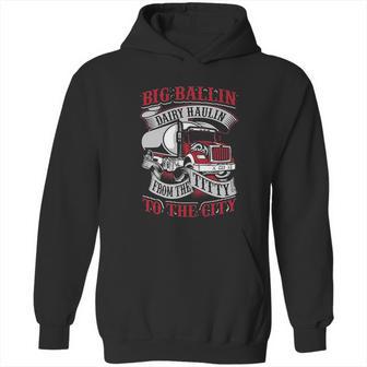 Big Ballin Dairy Hallin Titty To City Cow Milk Truck Driver Hoodie | Favorety UK