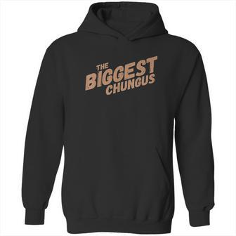 Biggest Chungus Hoodie | Favorety CA