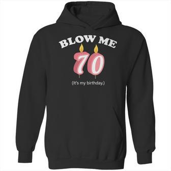 Blow Me Its My 70Th Birthday Hoodie | Favorety UK