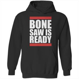 Bonesaw Is Ready T-Shirt Hoodie | Favorety